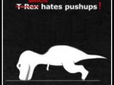 T-Rex Hates Pushups.
