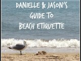 Danielle & Jason’s Guide to Beach&nbsp;Etiquette